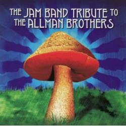 The Allman Brothers Band : The Jam Band Tribute to the Allman Brothers